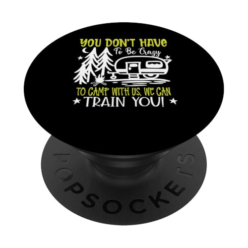 Du musst nicht verrückt sein, um bei uns zu campen, wir können dich ausbilden PopSockets Klebender PopGrip Du musst nicht verrückt sein, um bei uns zu campen, wir können dich ausbilden PopSockets Klebender PopGrip von Camping Fans and Outdoor Enthusiasts