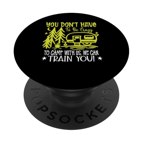 Du musst nicht verrückt sein, um bei uns zu campen, wir können dich ausbilden PopSockets Klebender PopGrip Du musst nicht verrückt sein, um bei uns zu campen, wir können dich ausbilden PopSockets Klebender PopGrip von Camping Fans and Outdoor Enthusiasts