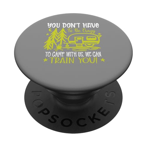 Du musst nicht verrückt sein, um bei uns zu campen, wir können dich ausbilden PopSockets Klebender PopGrip Du musst nicht verrückt sein, um bei uns zu campen, wir können dich ausbilden PopSockets Klebender PopGrip von Camping Fans and Outdoor Enthusiasts