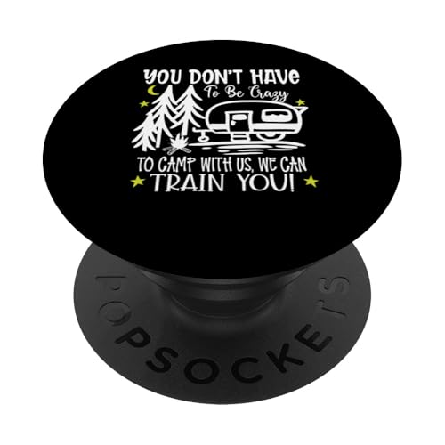 Du musst nicht verrückt sein, um bei uns zu campen, wir können dich ausbilden PopSockets Klebender PopGrip Du musst nicht verrückt sein, um bei uns zu campen, wir können dich ausbilden PopSockets Klebender PopGrip von Camping Fans and Outdoor Enthusiasts