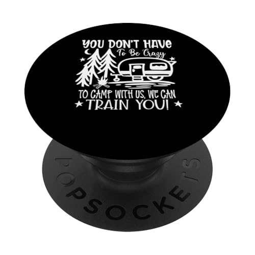 Du musst nicht verrückt sein, um bei uns zu campen, wir können dich ausbilden PopSockets Klebender PopGrip Du musst nicht verrückt sein, um bei uns zu campen, wir können dich ausbilden PopSockets Klebender PopGrip von Camping Fans and Outdoor Enthusiasts