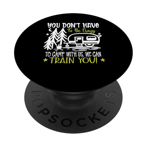 Du musst nicht verrückt sein, um bei uns zu campen, wir können dich ausbilden PopSockets Klebender PopGrip Du musst nicht verrückt sein, um bei uns zu campen, wir können dich ausbilden PopSockets Klebender PopGrip von Camping Fans and Outdoor Enthusiasts