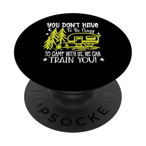 Du musst nicht verrückt sein, um bei uns zu campen, wir können dich ausbilden PopSockets Klebender PopGrip Du musst nicht verrückt sein, um bei uns zu campen, wir können dich ausbilden PopSockets Klebender PopGrip von Camping Fans and Outdoor Enthusiasts