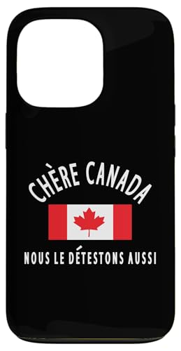 Kanada ist nicht zum Verkauf CHÈRE CANADA, NOUS LE DETESTONS AUSSI Hülle für iPhone 13 Pro von Canada is Not for Sale Canada is Priceless