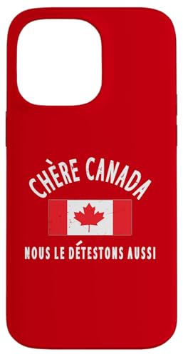 Kanada ist nicht zum Verkauf CHÈRE CANADA, NOUS LE DETESTONS AUSSI Hülle für iPhone 14 Pro Max von Canada is Not for Sale Canada is Priceless