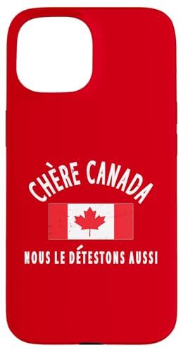 Kanada ist nicht zum Verkauf CHÈRE CANADA, NOUS LE DETESTONS AUSSI Hülle für iPhone 15 von Canada is Not for Sale Canada is Priceless