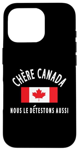 Kanada ist nicht zum Verkauf CHÈRE CANADA, NOUS LE DETESTONS AUSSI Hülle für iPhone 16 Pro von Canada is Not for Sale Canada is Priceless