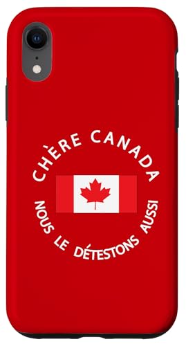 Kanada ist nicht zum Verkauf CHÈRE CANADA, NOUS LE DETESTONS AUSSI Hülle für iPhone XR von Canada is Not for Sale Canada is Priceless