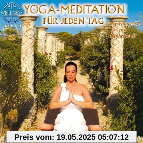 Yoga-Meditation für jeden Tag - Täglich mehr Ruhe und Kraft von Canda