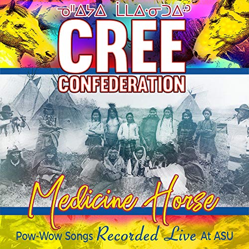 Cree Confederation - Medicine Horse-Pow Wow Songs Recorded Live At Asu von Canyon