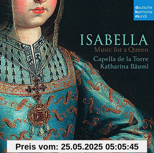 Isabella-Music for a Queen Isabella-Music for a Queen von Capella de la Torre