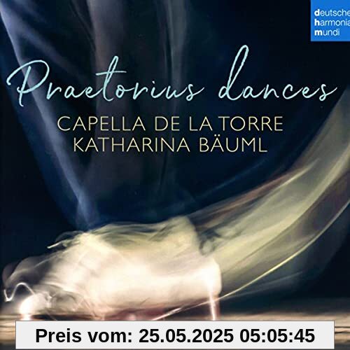 Praetorius Dances Praetorius Dances von Capella de la Torre
