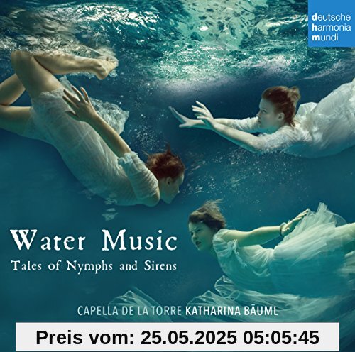 Water Music-Tales of Nymphs and Sirens Water Music-Tales of Nymphs and Sirens von Capella de la Torre