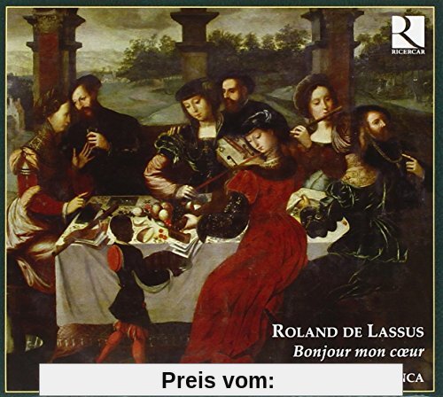 Roland de Lassus: Bonjour mon coeur - Madrigale, Lieder und Chansons von Capilla Flamenca