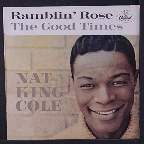 Nat King Cole - Ramblin' Rose / The Good Times (7" Vinyl) von Capitol Records