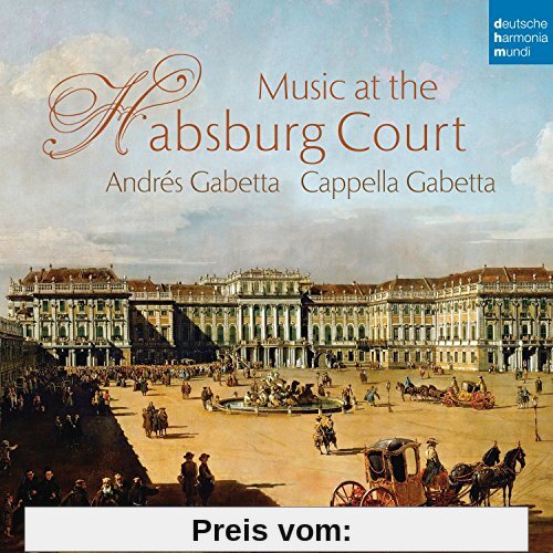 Musik am Hof der Habsburger von Cappella Gabetta