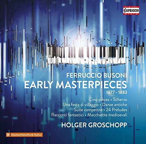 Ferruccio Busoni: Early Masterpieces (1877-1883) [3 CDs] von Capriccio