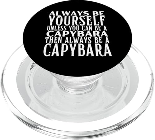 Sei immer du selbst, es sei denn, du kannst ein Capybara sein PopSockets PopGrip für MagSafe Sei immer du selbst, es sei denn, du kannst ein Capybara sein PopSockets PopGrip für MagSafe von Capybara Birthday Decorations Designs