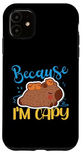 Capybara: Weil ich Capy bin Hülle für iPhone 11 Capybara: Weil ich Capy bin Hülle für iPhone 11 von Capybara Rodent Cute Animal Designs