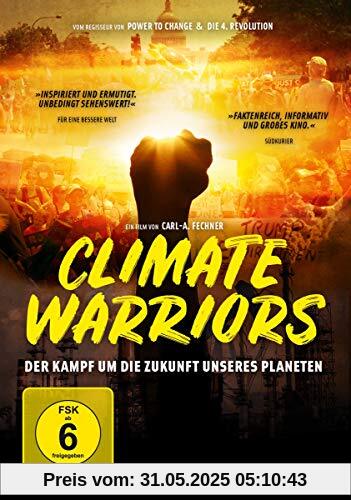 Climate Warriors - Der Kampf um die Zukunft unseres Planeten Climate Warriors - Der Kampf um die Zukunft unseres Planeten von Carl-A. Fechner