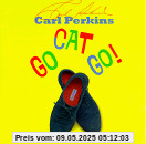 Go Cat Go! Go Cat Go! von Carl Perkins