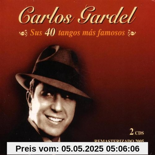 Sus 40 Tangos Mas Famosos von Carlos Gardel