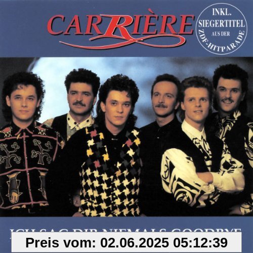 Ich Sag Dir Niemals Goodbye Ich Sag Dir Niemals Goodbye von Carriere