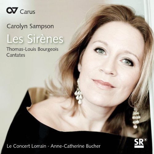 Bourgeois: Cantates / Le Concerrt Lorrain: Les Sirenes by Concert Lorrain, Carolyn Sampson (2012) Audio CD von Carus