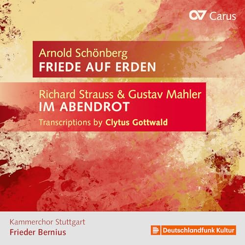 Richard Strauss/Gustav Mahler: Translriptionen von Clytus Gottwald - Arnold Schönberg: Friede auf Erden von Carus