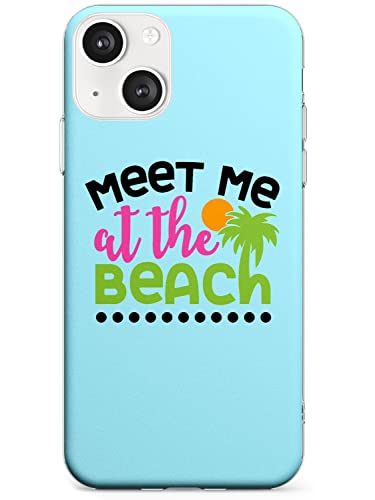 Meet me at the beach Slim Phone Case for iPhone 13 TPU Schutzhülle Light Strong Cover mit Zitaten Fruchtig Sommer Zitat Strand von Case Warehouse