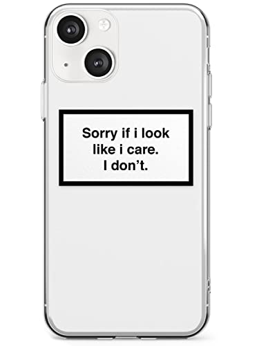 Sorry if it looks like I care, I don't Slim Handyh?lle f?r iPhone 13, TPU, sch?tzend, leicht, stark, mit Warnetikett, minimalistisches Design, Zitat von Case Warehouse