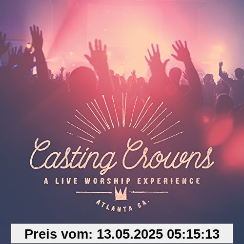 A Live Worship Experience A Live Worship Experience von Casting Crowns
