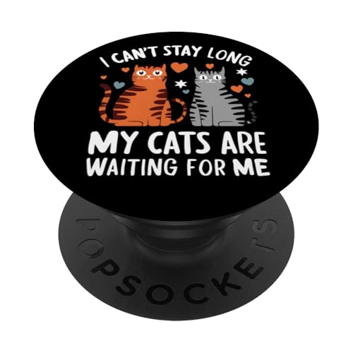 I Can't Stay Long My Cats Are Waiting For Me Lustige Katze PopSockets Klebender PopGrip I Can't Stay Long My Cats Are Waiting For Me Lustige Katze PopSockets Klebender PopGrip von Cat Lover Designs