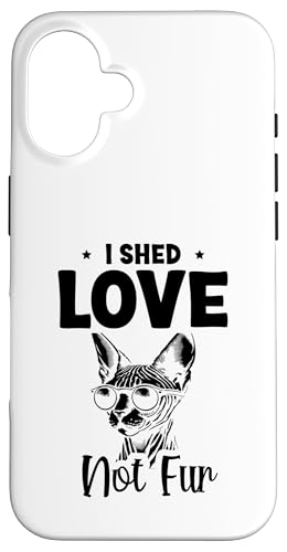 I Shed Love Not Fur Katzenliebhaber, Katzenliebhaber Hülle für iPhone 16 I Shed Love Not Fur Katzenliebhaber, Katzenliebhaber Hülle für iPhone 16 von Cat Lover Sayings For Sphynx Lover Gifts
