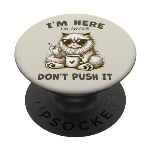 Lustiger Katzenkaffee am Morgen sarkastisch Ich bin hier wach Don't Push PopSockets Klebender PopGrip von Cat Tees NYC