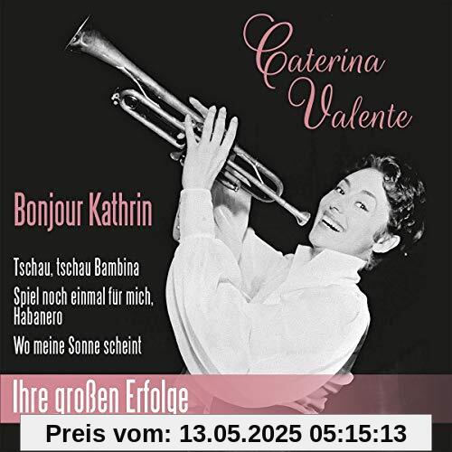 Bonjour Kathrin/Ihre Großen Erfolge von Caterina Valente