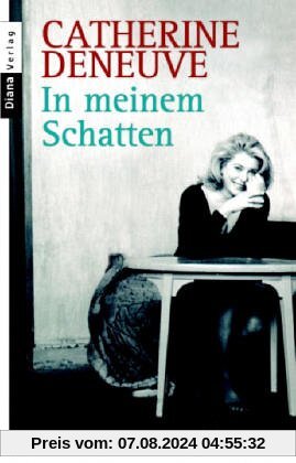 In meinem Schatten. von Catherine Deneuve