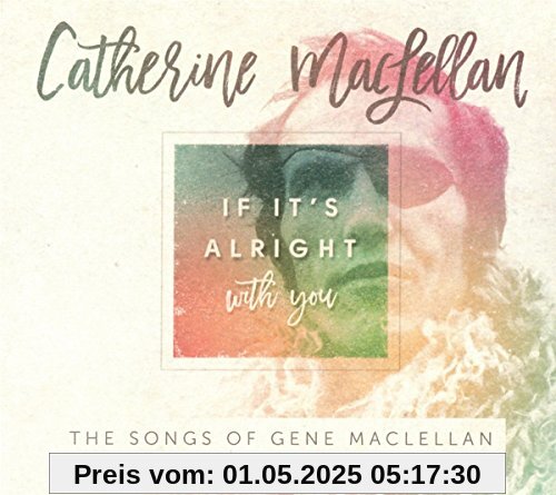If It's Alright With You - The Songs Of Gene MacLellan von Catherine Maclellan