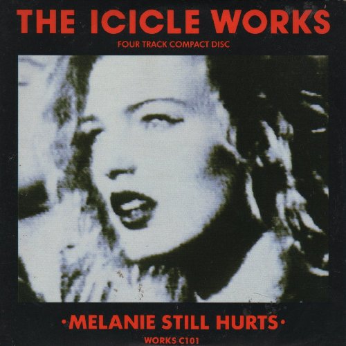 The Icicle Works : Melanie Still Hurts CD von Cbs