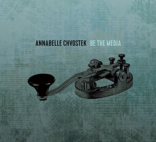 Annabelle Chvostek - Be the Media (1 CD) von Cd Baby