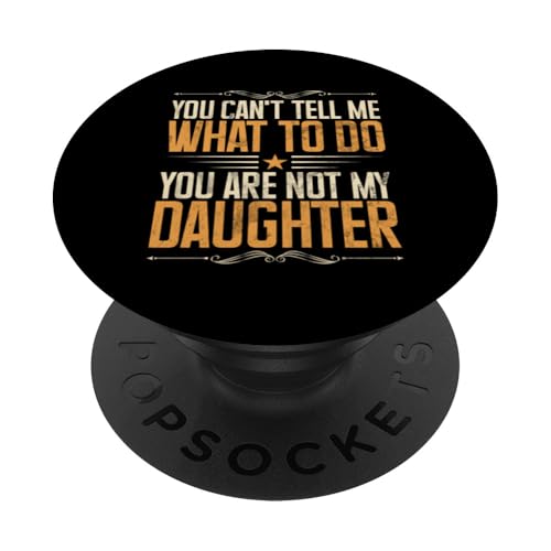 Du kannst mir nicht sagen, was ich tun soll. Du bist nicht mein Tochtervater PopSockets Klebender PopGrip Du kannst mir nicht sagen, was ich tun soll. Du bist nicht mein Tochtervater PopSockets Klebender PopGrip von Celebrate Fathers Day Gifts Dad Papa Father