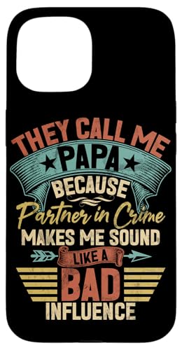 Sie nennen mich Papa, weil Partner In Crime Schlechter Einfluss Hülle für iPhone 15 von Celebrate Fathers Day Gifts Dad Papa Father