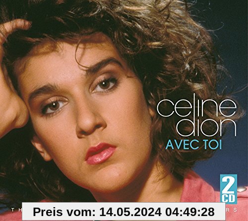 Avec Toi-the Very Best of the Early Years von Celine Dion