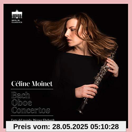 Bach: Oboe Concertos Bach: Oboe Concertos von Celine Moinet
