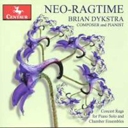 Brian Dykstra - Neo-Ragtime - Piano Solo And Chambe von Centaur