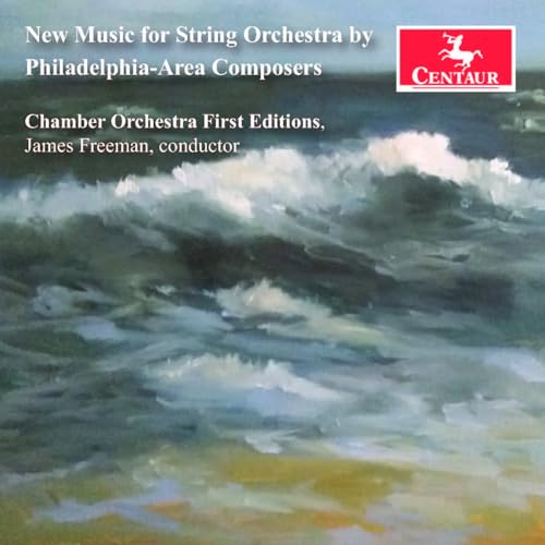 New Music for String Orchestra by Philadelphia-Area Composers von Centaur