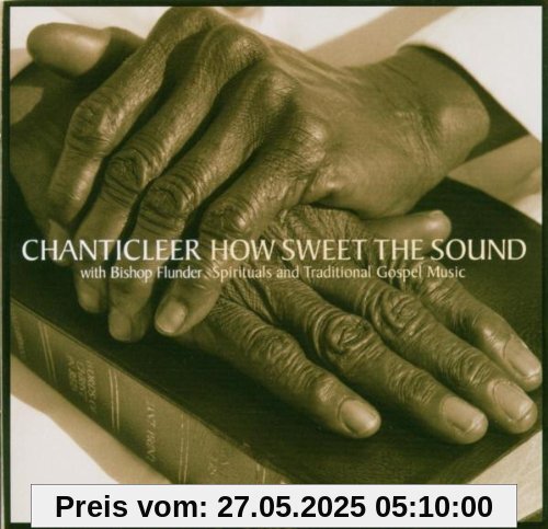 How Sweet the Sound von Chanticleer