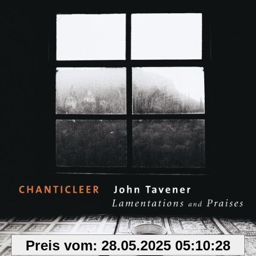 Lamentations and Praises von Chanticleer