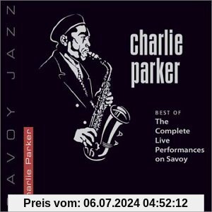 Best of the Complete Live Performances on Savoy von Charlie Parker