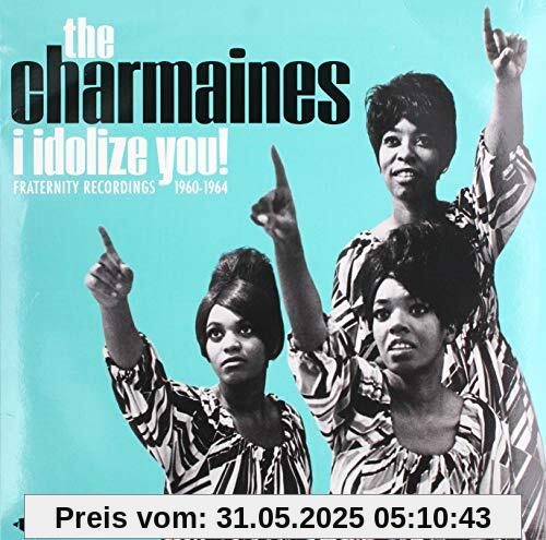 I Idolize You! Fraternity Recordings 1960-1964 [Vinyl LP] von Charmaines